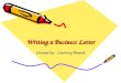 Writing a Business Letter Created by: Courtney Branch