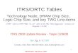 ITRS 2000 Update - Taipei, Taiwan, 11/06/00 1 ITRS/ORTC Tables Technology Node, DRAM Chip Size, Logic Chip Size, and key TWG Line-items (1999 refers to
