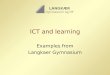 ICT and learning Examples from Langkaer Gymnasium LANGKÆR Gymnasium og HF