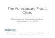 The Foreclosure Fraud Crisis Mike Konczal, Roosevelt Institute December 21st, 2010 The views expressed here are mine only and should not be attributed