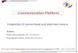 Communication Platform Integration of conventional and electronic means Authors: Phys. Elena Stanila, IMT- Bucharest Eng. Marian Vasile, iMediaSoft Romania