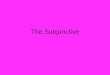 The Subjunctive. The Indicative Mr. Indicative If the indicative were to be a person, it would be a business man. As a person, the Indicative looks a