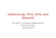 Addressing: IPv4, IPv6, and Beyond CS 3251: Computer Networking I Nick Feamster Spring 2013