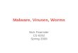 Malware, Viruses, Worms Nick Feamster CS 6262 Spring 2009