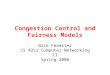 Congestion Control and Fairness Models Nick Feamster CS 4251 Computer Networking II Spring 2008