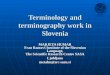 Terminology and terminography work in Slovenia MARJETA HUMAR Fran Ramovš Institute of the Slovenian Language, The Scientific Research Centre SASA Ljubljanametahu@zrc-sazu.si