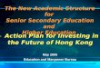 1 The New Academic Structure for Senior Secondary Education and Higher Education May 2005 Education and Manpower Bureau Action Plan for Investing in -