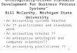 "Ontologically-Driven Standards Development for Business Process Systems Bill McCarthy, Michigan State University An accounting systems teacher An IT practitioner