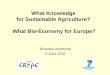 What Knowledge for Sustainable Agriculture? What Bio-Economy for Europe? Brussels workshop 8 June 2010