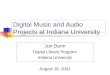 Digital Music and Audio Projects at Indiana University Jon Dunn Digital Library Program Indiana University August 16, 2001