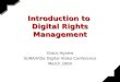 Introduction to Digital Rights Management Grace Agnew SURA/ViDe Digital Video Conference March 2004