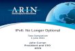 IPv6: No Longer Optional Taos Symposium 1 June 2011 John Curran President and CEO ARIN
