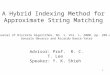 1 A Hybrid Indexing Method for Approximate String Matching Journal of Discrete Algorithms, No. 1, Vol. 1, 2000, pp. 205-239, Gonzalo Navarro and Ricardo