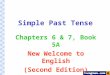 Simple Past Tense Chapters 6 & 7, Book 5A New Welcome to English (Second Edition)