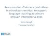 Resources for eTwinners (and others in school partnerships) to support language teaching at primary through international links Vicky Gough Therese Comfort