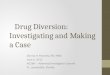 Drug Diversion: Investigating and Making a Case Donna H. Mooney, RN, MBA June 6, 2012 NCSBN – Attorney/Investigator Summit Ft. Lauderdale, Florida