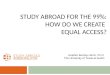 STUDY ABROAD FOR THE 99%: HOW DO WE CREATE EQUAL ACCESS? Heather Barclay Hamir, Ph.D. The University of Texas at Austin