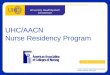 © 2007 University HealthSystem Consortium Nurse Residency Training.ppt UHC/AACN Nurse Residency Program THE POWER OF COLLABORATION University HealthSystem