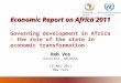 African Union Commission Economic Report on Africa 2011 Economic Report on Africa 2011 Governing development in Africa – the role of the state in economic