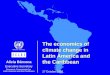 The economics of climate change in Latin America and the Caribbean 27 October 2009 Alicia Bárcena Executive Secretary Economic Commission for Latin America