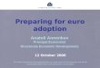 Preparing for euro adoption Anatoli Annenkov Principal Economist Directorate Economic Developments 12 October 2006 The views expressed in this presentation