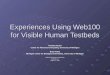 Experiences Using Web100 for Visible Human Testbeds Thomas Hacker Center for Advanced Computing, University of Michigan Brian Athey Michigan Center for