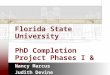 Florida State University PhD Completion Project Phases I & II Nancy Marcus Judith Devine