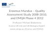 Erasmus Mundus – Quality Assessment Study 2008-2010, and EMQA Phase 4 2012 Professor Michael Blakemore Ecorys UK Ltd and UK Bologna Expert 