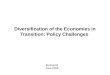 Diversification of the Economies in Transition: Policy Challenges Bucharest June 2008