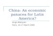 China: An economic panacea for Latin America? Jorge Blázquez Paris, 16-17 March 2006