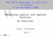 1 NBS-OECD Workshop on National Accounts 6-10 November 2006 Measuring Capital and Capital Services: An Overview Paul Schreyer OECD