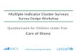 MICS4 Survey Design Workshop Multiple Indicator Cluster Surveys Survey Design Workshop Questionnaire for Children Under Five: Care of Illness