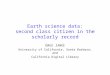 Earth science data: second class citizen in the scholarly record G REG J ANÉE University of California, Santa Barbara; and California Digital Library