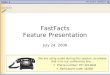 Slide 1 FastFacts Feature Presentation July 24, 2008 We are using audio during this session, so please dial in to our conference line… Phone number: 877-322-9648