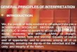 GENERAL PRINCIPLES OF INTERPRETATION INTRODUCTION We, the people of India resolved to constitute India into a SOVEREIGN SOCIALIST SECULAR DEMOCRATIC REPUBLIC
