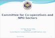 Committee for Co-operatives and NPO Sectors CA Vijay Kumar Garg Chairman Committee for Co-Operatives and NPO Sectors, ICAI Vijay Kumar Garg1