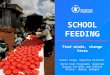 SCHOOL FEEDING Feed minds, change lives Thomas Yanga, Regional Director World Food Programme Regional Bureau for West and Central Africa, Dakar, Senegal