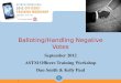 Balloting/Handling Negative Votes September 2012 ASTM Officers Training Workshop Dan Smith & Kelly Paul 1