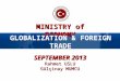MINISTRY of ECONOMY GLOBALIZATION & FOREIGN TRADE SEPTEMBER 2013 Rahmet USLU Gülçinay MUMCU