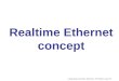 1 Ludwig Winkel, Karl Weber IEEE 802.1 RTE 2004-01-14.ppt P:# Realtime Ethernet concept Realtime Ethernet concept