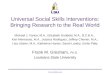 Universal Social Skills Interventions: Bringing Research to the Real World Michael J. Vance, M.A., Elizabeth Godbold, M.A., B.C.B.A., Keri Menesses, M.A.,