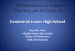 Centennial Junior High School Kaysville, Utah Middle/Junior High School Project of Distinction VCBO Architecture 2012Exhibition of School Planning and