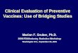 Clinical Evaluation of Preventive Vaccines: Use of Bridging Studies Marion F. Gruber, Ph.D. 2006 FDA/Industry Statistics Workshop Washington D.C., September