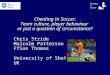 Cheating In Soccer: Team culture, player behaviour or just a question of circumstance? Chris Stride Malcolm Patterson Ffion Thomas University of Sheffield