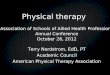 Physical therapy Terry Nordstrom, EdD, PT Academic Council American Physical Therapy Association Association of Schools of Allied Health Professions Annual