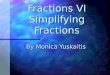 Fractions VI Simplifying Fractions By Monica Yuskaitis