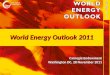 © OECD/IEA 2011 World Energy Outlook 2011 Carnegie Endowment Washington DC, 28 November 2011