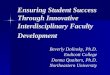 Ensuring Student Success Through Innovative Interdisciplinary Faculty Development Beverly Dolinsky, Ph.D. Endicott College Donna Qualters, Ph.D. Northeastern