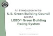 April 2003 An Introduction to the U.S. Green Building Council and the LEED TM Green Building Rating System Copyright 2002, U.S. Green Building Council