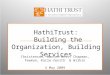 HathiTrust: Building the Organization, Building Services Christenson, Burton-West, Chapman, Feeman, Karle- Zenith & Wilkin 4 May 2009